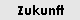 Zukunft